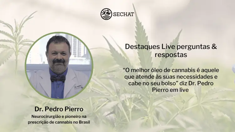“O melhor óleo de cannabis é aquele que atende às suas necessidades e cabe no seu bolso” diz Dr. Pedro Pierro em live